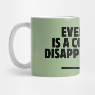 Everyone is a complete disappointment Mug